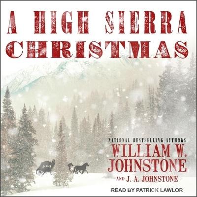 A High Sierra Christmas Lib/E - J. A. Johnstone, William W. Johnstone