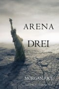 Cover-Bild zum Titel 'Arena Drei (Band #3 Der Trilogie Des Überlebens)' von 'Morgan Rice'