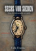 Cover-Bild zum Titel 'Sechs vor sieben' von 'Falk Franke'