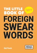 Cover-Bild zum Titel 'The Little Book of Foreign Swear Words' von 'Sid Finch'