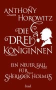 Cover-Bild zum Titel 'Die drei Königinnen. Ein neuer Fall für Sherlock Holmes' von 'Anthony Horowitz'