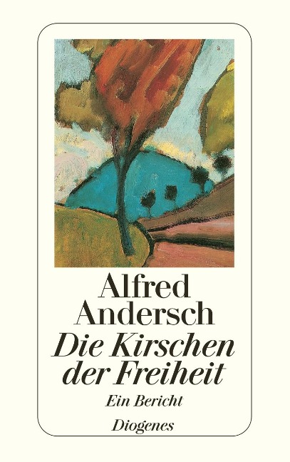 Die Kirschen der Freiheit - Alfred Andersch