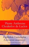 Cover-Bild zum Titel 'Gefährliche Liebschaften (Les Liaisons dangereuses): Ein Erotik Klassiker' von 'Pierre Ambroise Choderlos de Laclos'