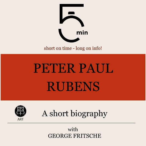 Peter Paul Rubens: A short biography - George Fritsche, Minute Biographies, Minutes