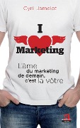Cover-Bild zum Titel 'I love marketing' von 'Cyril Jamelot'