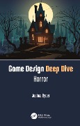Cover-Bild zum Titel 'Game Design Deep Dive: Horror' von 'Joshua Bycer'