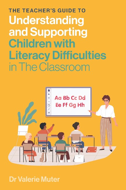 The Teacher's Guide to Understanding and Supporting Children with Literacy Difficulties In The Classroom - Valerie Muter