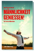Cover-Bild zum Titel 'Männlichkeit genießen!' von 'Bjørn Thorsten Leimbach'