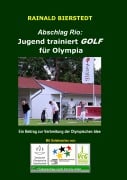 Cover-Bild zum Titel 'Abschlag Rio: Jugend trainiert GOLF für Olympia' von 'Rainald Bierstedt'