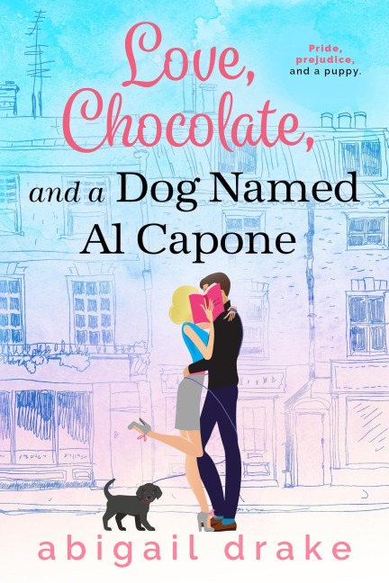 Love, Chocolate, and a Dog Named Al Capone - Abigail Drake