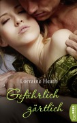 Cover-Bild zum Titel 'Gefährlich zärtlich' von 'Lorraine Heath'