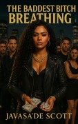 Cover-Bild zum Titel 'The Baddest Bitch (The Baddest Bitch Breathing, #1)' von 'Javasa'de Scott'