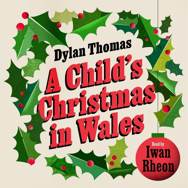 A Child's Christmas in Wales - Dylan Thomas