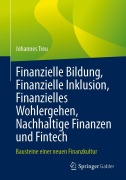 Cover-Bild zum Titel 'Finanzielle Bildung, Finanzielle Inklusion, Finanzielles Wohlergehen, Nachhaltige Finanzen und Fintech' von 'Johannes Treu'