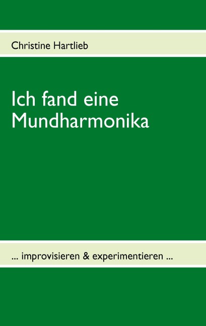 Ich fand eine Mundharmonika - Christine Hartlieb