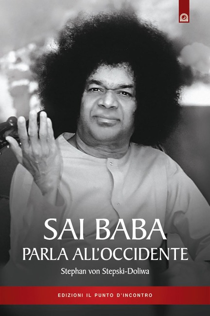 Sai Baba parla all'Occidente. 366 norme di vita quotidiana che illuminino l'animo e tocchino il cuore - Stephan von Stepski Doliwa