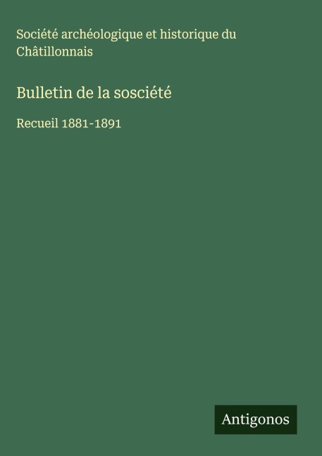 Bulletin de la sosciété - Société archéologique et historique du Châtillonnais