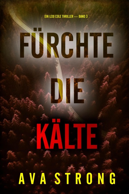 Fürchte die Kälte (Ein Lexi Cole Thriller - Band 3) - Ava Strong