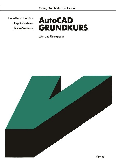 AutoCAD Grundkurs - Hans Georg Harnisch, Jörg Kretzschmer, Thomas Wesseloh