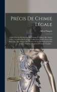 Cover-Bild zum Titel 'Précis De Chimie Légale: Guide Pour La Recherche Des Poisons, L'examen Des Armes À Feu, L'analyse Des Cendres, L'altération Des Écritures, Des' von 'Alfred Naquet'