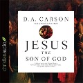 Jesus the Son of God: A Christological Title Often Overlooked, Sometimes Misunderstood, and Currently Disputed - D. A. Carson