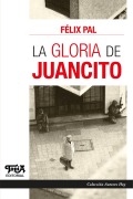 Cover-Bild zum Titel 'La gloria de Juancito' von 'Félix Pal'