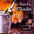 A Toast to Murder - Allyson K. Abbott