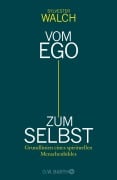 Vom Ego zum Selbst - Sylvester Walch