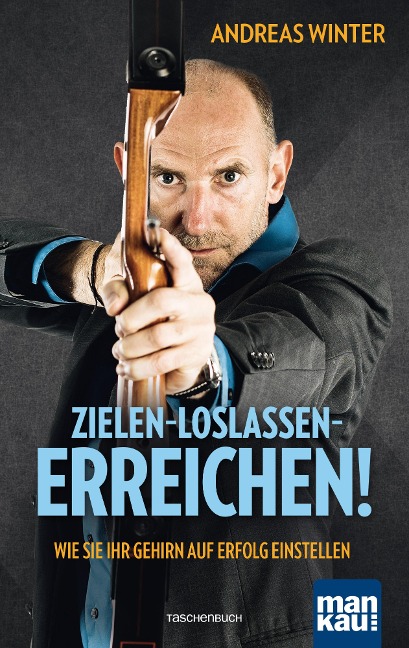 Zielen - loslassen - erreichen! - Andreas Winter