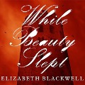 While Beauty Slept - Elizabeth Blackwell