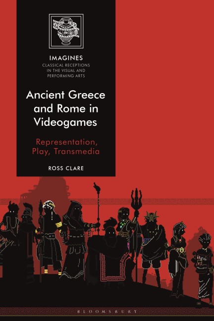 Ancient Greece and Rome in Videogames - Ross Clare