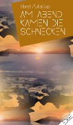 Cover-Bild zum Titel 'Am Abend kamen die Schnecken' von 'Horst Pukallus'
