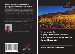 Cover-Bild zum Titel 'Wykorzystanie i zagospodarowanie terenów wokó¿ zapory na rzece Flores w stanie Maranhão' von 'Robson Menezes Da Fonseca'