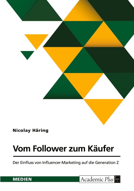 Vom Follower zum Käufer. Der Einfluss von Influencer-Marketing auf die Generation Z - Nicolay Häring