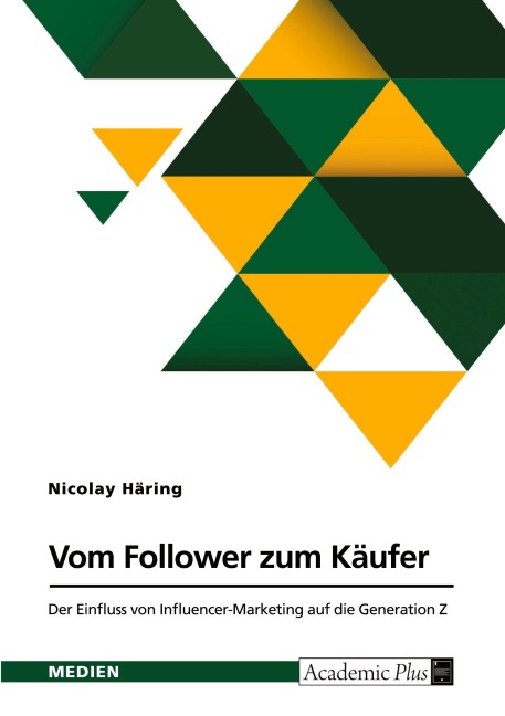 Vom Follower zum Käufer. Der Einfluss von Influencer-Marketing auf die Generation Z - Nicolay Häring