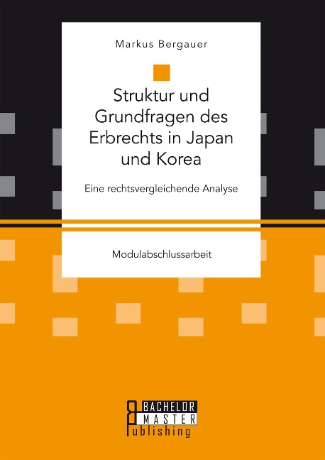 Struktur und Grundfragen des Erbrechts in Japan und Korea - Markus Bergauer