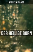 Der heilige Born - Wilhelm Raabe