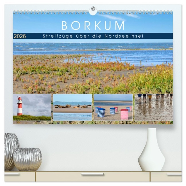 Borkum: Streifzüge über die Nordseeinsel (hochwertiger Premium Wandkalender 2026 DIN A2 quer), Kunstdruck in Hochglanz - Tatjana Balzer
