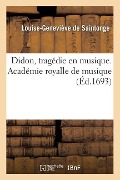 Cover-Bild zum Titel 'Didon, Tragédie En Musique. Académie Royalle de Musique' von 'Louise-Geneviève de Saintonge'