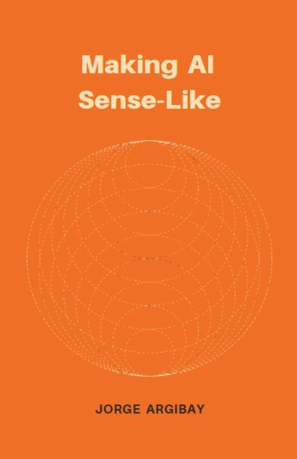 Making AI Sense-Like - Jorge Argibay