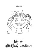 Cover-Bild zum Titel 'Wie sie glücklich werden' von 'Rita Lell'