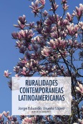 Cover-Bild zum Titel 'Ruralidades contemporáneas latinoamericanas' von 'Diego Juárez, Liliana Aristizábal, Karen Liceth Castaño Monroy, Diego Alejandro Muñoz Gaviria, Elkin Ríos-Osorio'