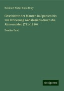 Geschichte der Mauren in Spanien bis zur Eroberung Andalusiens durch die Almoraviden (711-1110) - Reinhart Pieter Anne Dozy