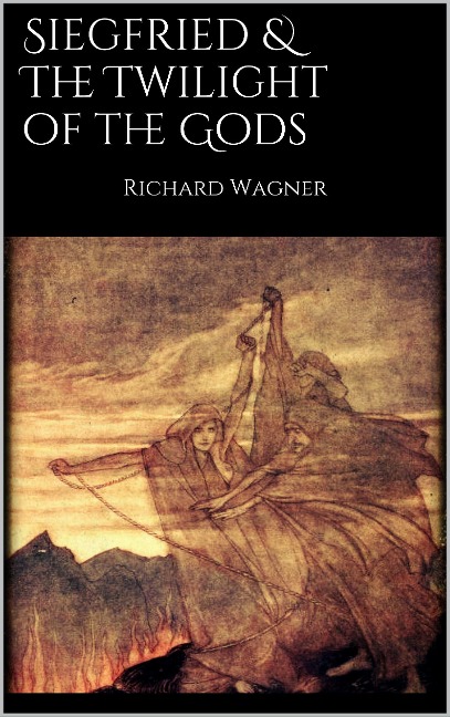 Siegfried & The Twilight of the Gods - Richard Wagner