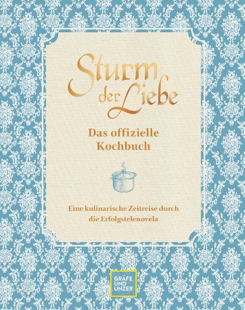 Das offizielle Sturm der Liebe-Kochbuch - Bavaria Fiction GmbH