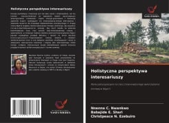 Cover-Bild zum Titel 'Holistyczna perspektywa interesariuszy' von 'Nnenna C. Nwankwo, Babajide E. Shari, Christpeace N. Ezebuiro'