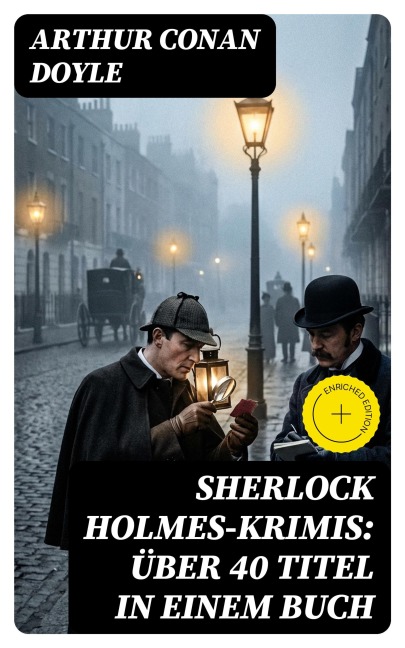 Sherlock Holmes-Krimis: Über 40 Titel in einem Buch - Arthur Conan Doyle