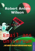 Cover-Bild zum Titel 'Email ans Universum' von 'Robert A. Wilson'