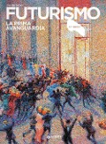 Futurismo. La prima avanguardia - Claudia Salaris