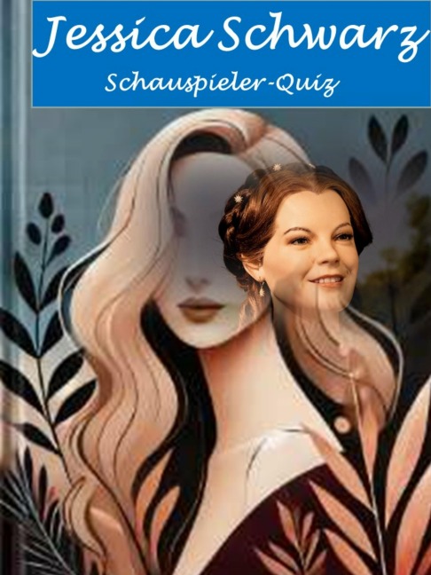 Schauspieler-Quiz: Jessica Schwarz - Gabriele Pocher